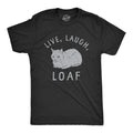 Mens Live Laugh Loaf T Shirt Funny Sarcastic Laying Kitten Graphic Novelty Tee