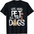 Life Goal Pet All The Dogs Shirt - Funny Dog Lover Gift Tee Gift Unisex T-Shirt
