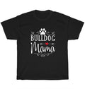 Bulldog Mama Bulldog Dog Pet Animal Lover T-Shirt Mother Unisex Funny Tee Gift