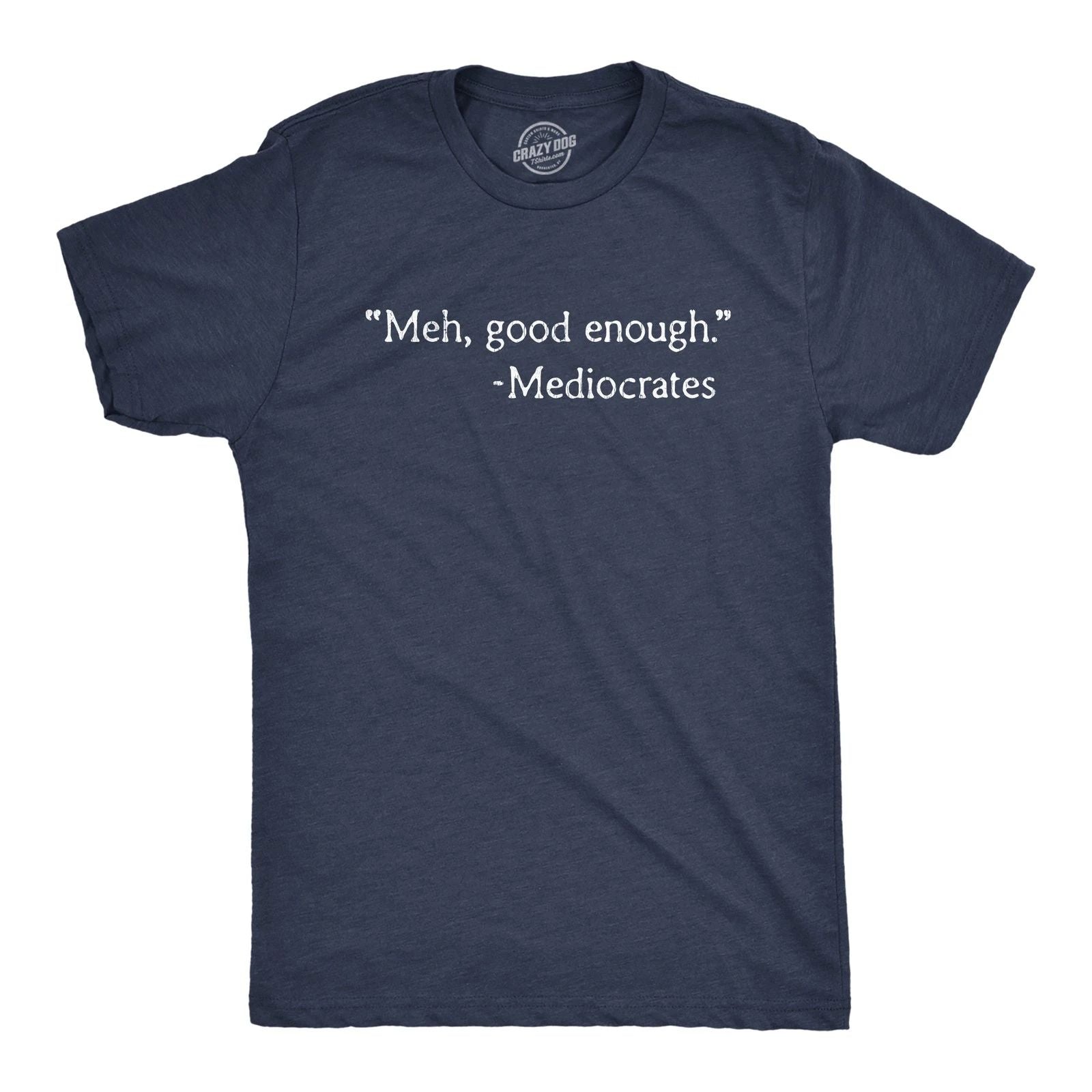 Mens Meh Good Enough Mediocrates T Shirt Funny Sarcastic World's Okayest Average