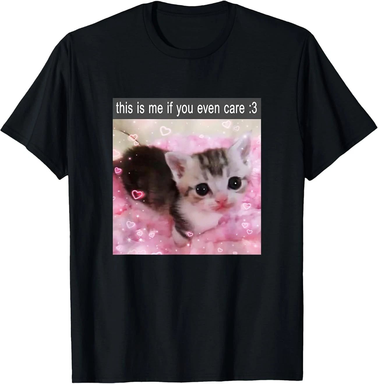 This is Me If You Even Care Cute Silly Cat Meme T-Shirt Gift Full Size