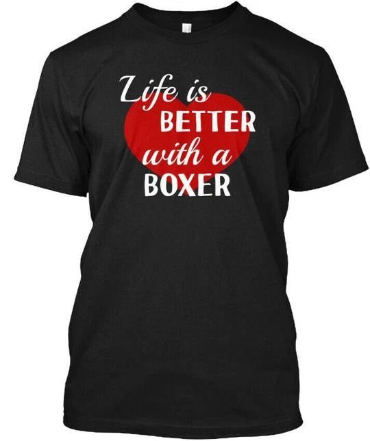 Boxer Owner Dog Lover Gift Life Is Better With A T-Shirt Made in USA S to 5XL