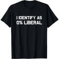 I Identify As 0% Liberal Tee Gift Unisex T-Shirt