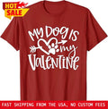 My Dog Is My Valentine Shirt Dog Lover Valentines Present T-Shirt