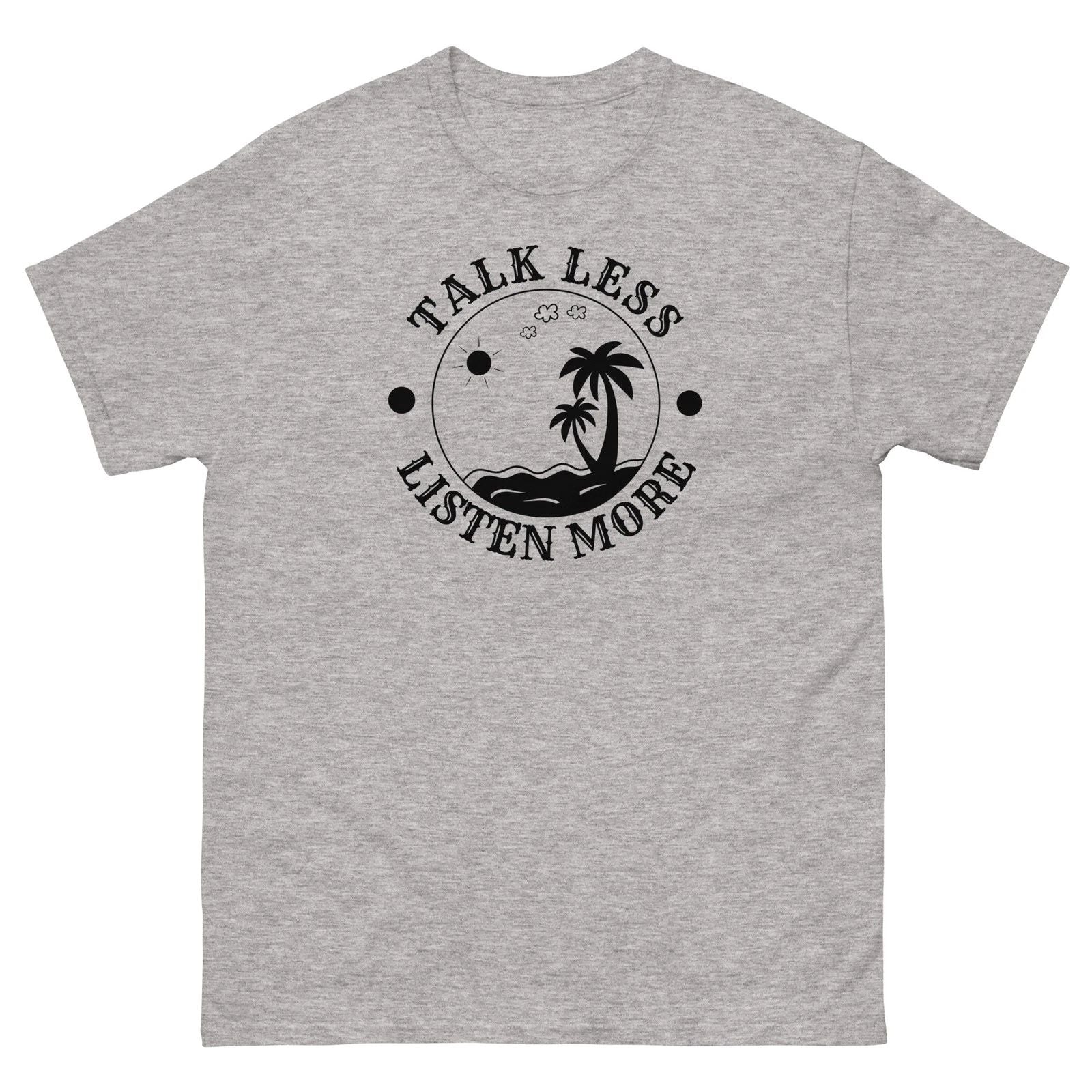 Talk Less Listen More Shirt Motivational Quote Tee, Self Growth Apparel