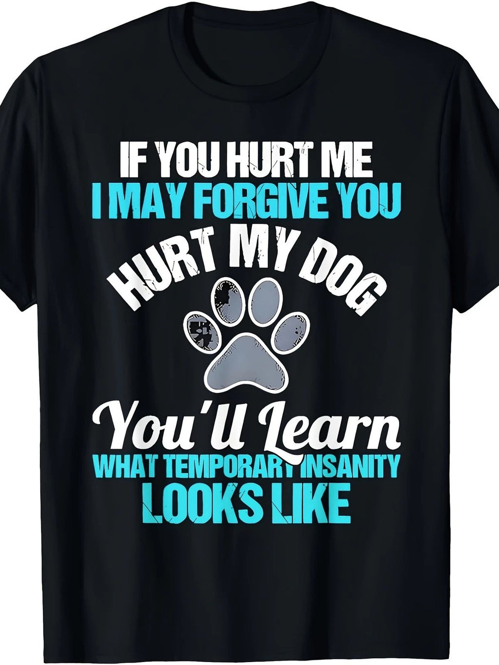 Men's Funny Dog Lover T-Shirt - If You Hurt Me,I Might Forgive You for Hurting M