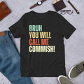 Bruh You Will Call Me Commish Funny Fantasy Football t-shirt