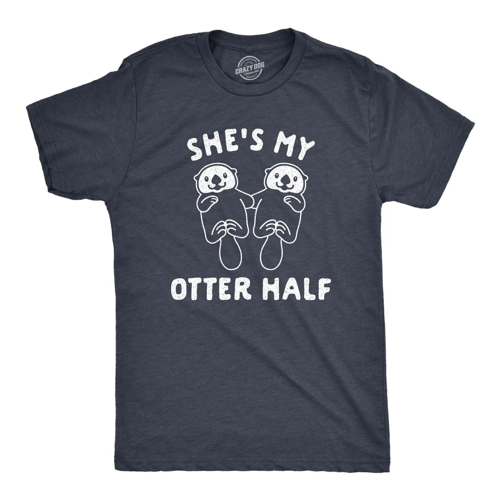 Mens Shes My Otter Half T Shirt Funny Relationship Valentines Day Tee