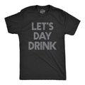 Mens Let's Day Drink T Shirt Funny Beer Liquor Bar Party Tee