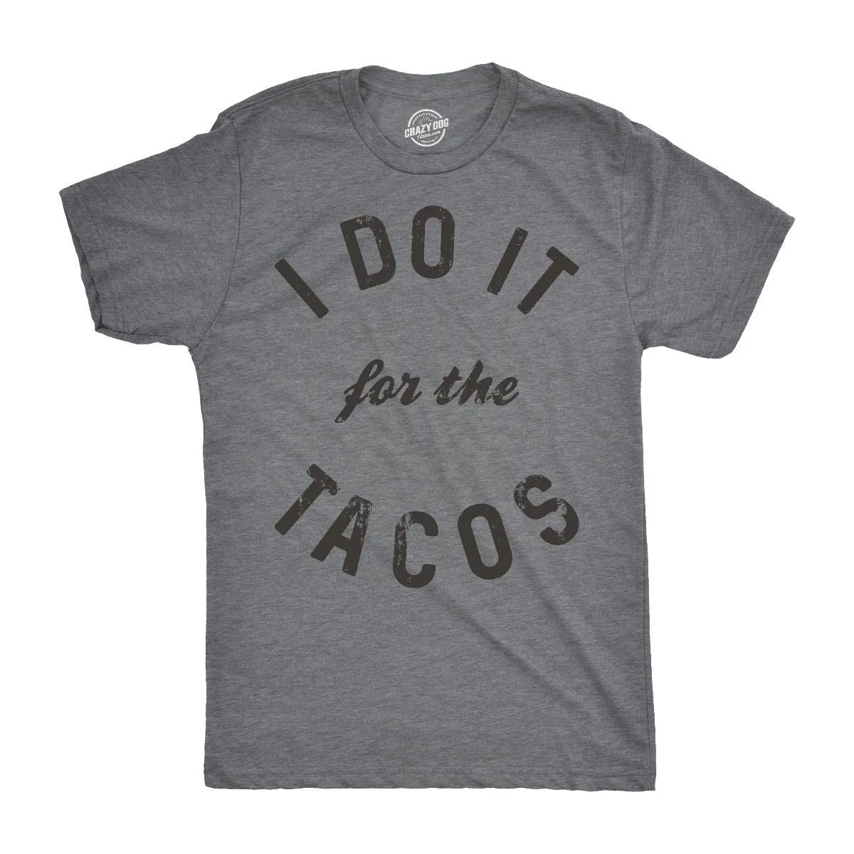 Mens I Do It for The Tacos T Shirt Funny Mexican Food Tee for Guys