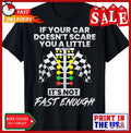 If Your Car Doesnt Scare You Funny Drag Racing Lover Car Guy Gift Unisex T-Shirt