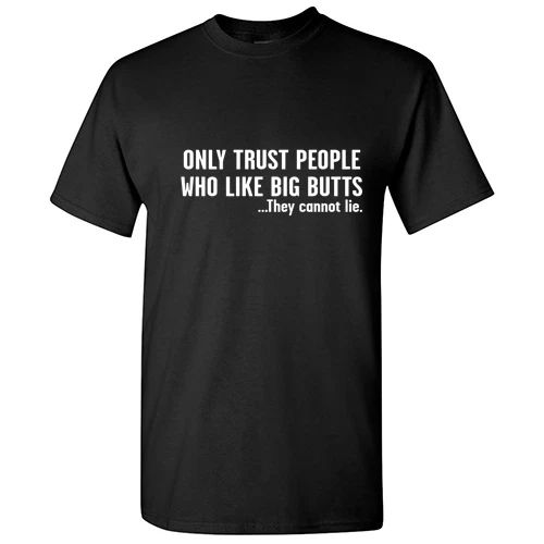 Big Butts Sarcastic Graphic Gift Unisex Humor Cool Funny Novelty Print T-Shirts