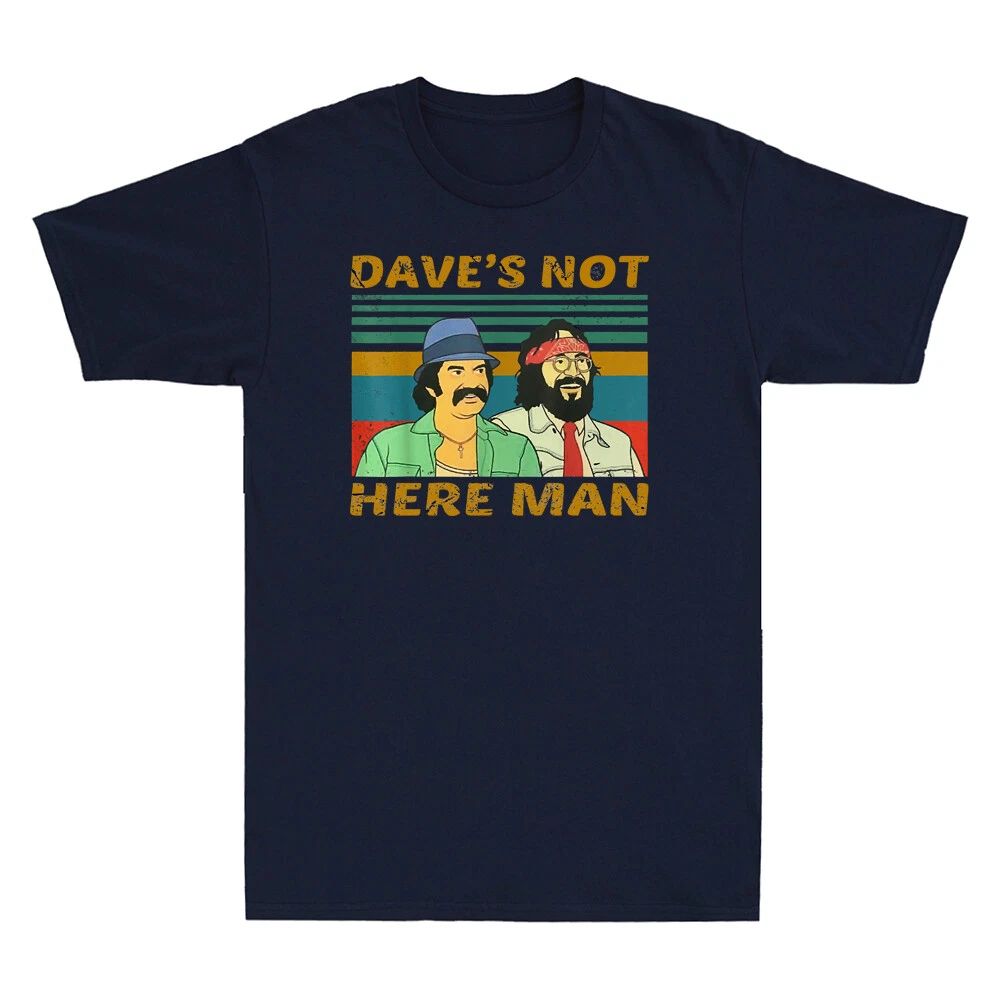 Dave Is Not Here Man Funny Cheechs Comedy Movies Vintage Men's Cotton T-Shirt