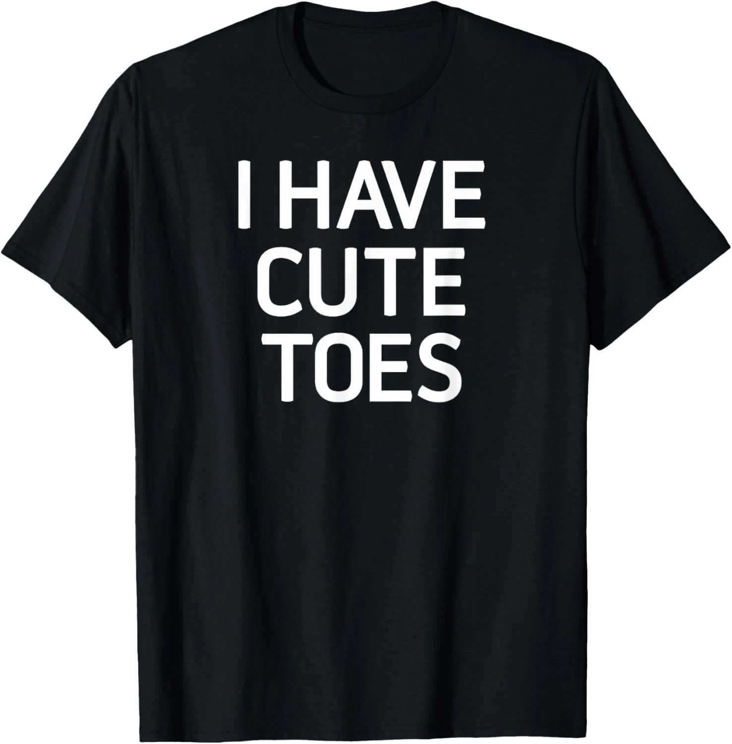 I Have Cute Toes, Funny, Jokes, Sarcastic Sayings T-Shirt