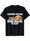 I Support Putting Animal Abusers To Sleep. Dog and cat lover T-shirt