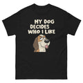 My Dog Decides Who I Like Funny Dog Lover Graphic Shirt