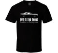 1970 Plymouth Aar Cuda 340 V8 Life Is Too Short Retro Vintage Car Fan T Shirt