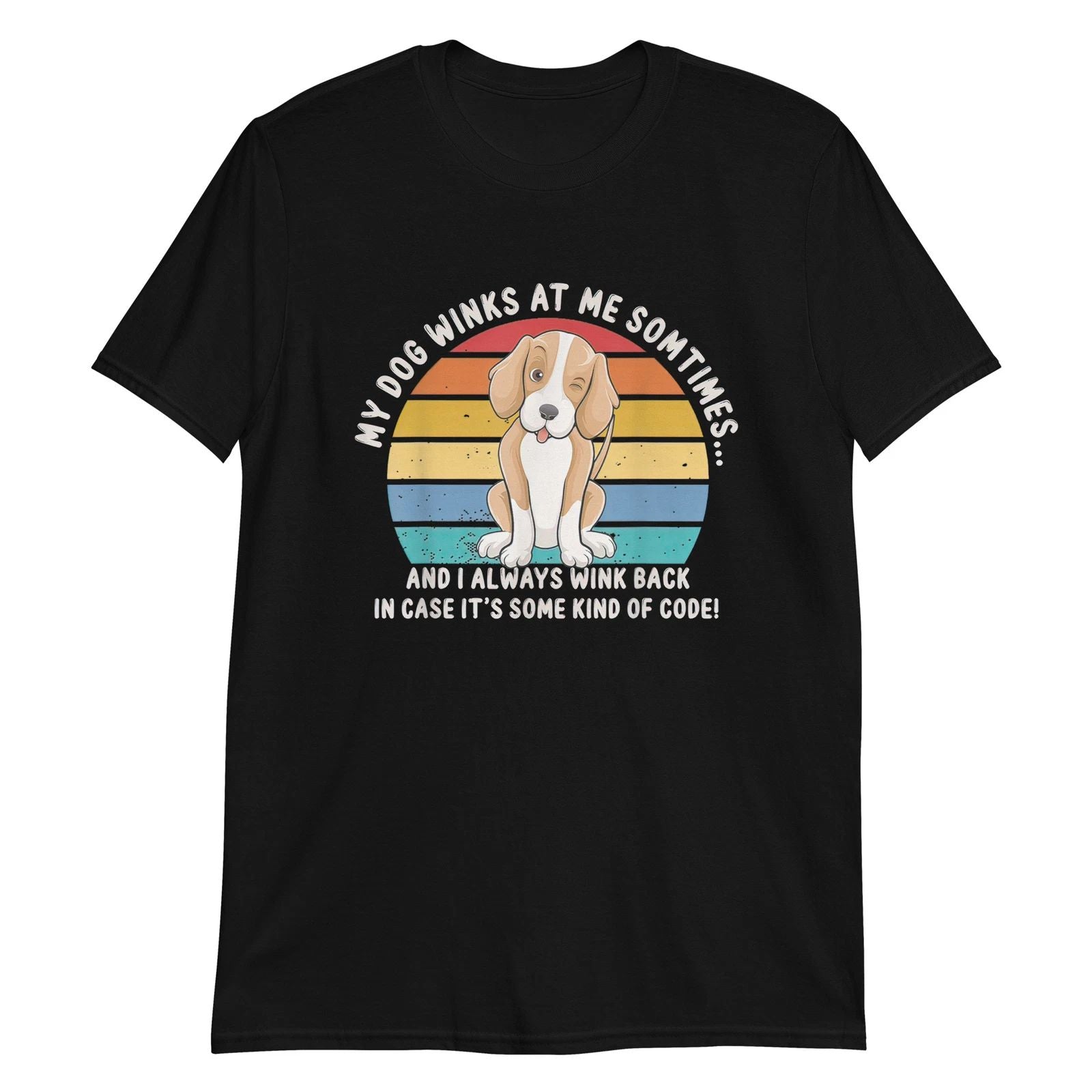 My Dog Winks At Me Sometimes Dog Owner Pet Lover Unisex T-Shirt