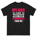 My Dog Has Better Boundaries Than Me Funny Dog Lover Shirt