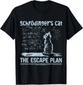 Schrodingers Cat the Escape Plan Funny Science Teacher T-Shirt