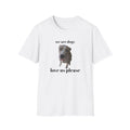 Dog Lover T-Shirt, We Are Dogs Tee, Animal Lover Shirt, Cute Pet Owner Gift,
