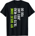 My Great Dane Tilts Its Head Just Like You Do Dog Lover Gift Unisex T-Shirt