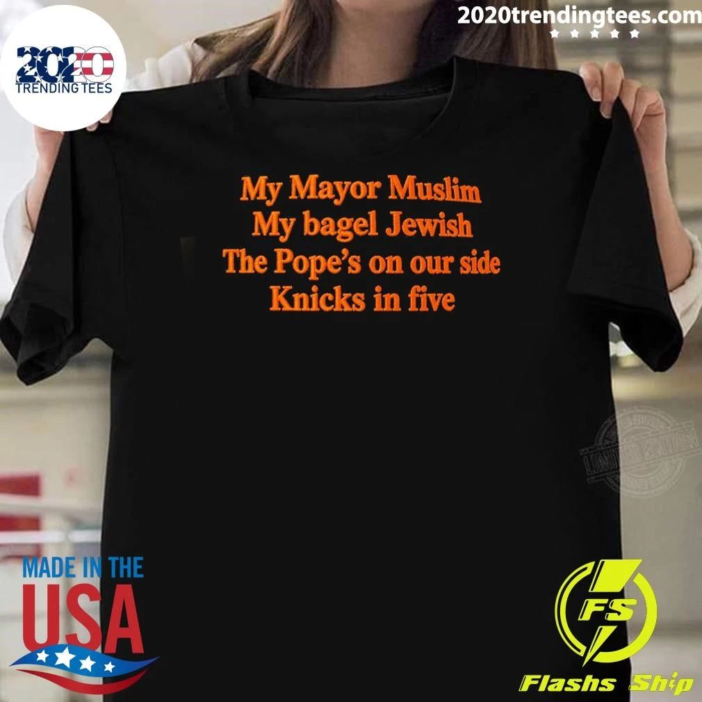 My Mayor Muslim My Bagel Jewish The Pope’s On Our Side NY Team In Five Shirt