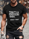 That's A Horrible Idea What Time Graphic Tee - Funny Sarcastic Adventure T-Shirt