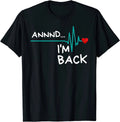 Annnd I'm Back. Heart Attack Survivor Funny Design Unisex T-Shirt