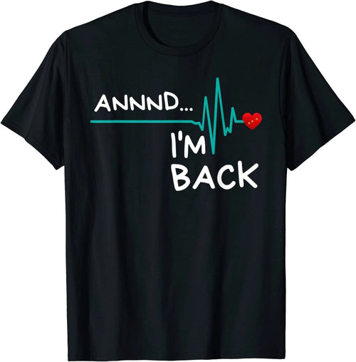 Annnd I'm Back. Heart Attack Survivor Funny Design Unisex T-Shirt