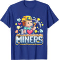I Love Miners I Heart Miners Cute Mining Gamer Unisex T-Shirt