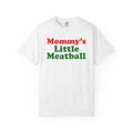 Mommy's Little Meatball Unisex Garment Dyed T shirt - Funny