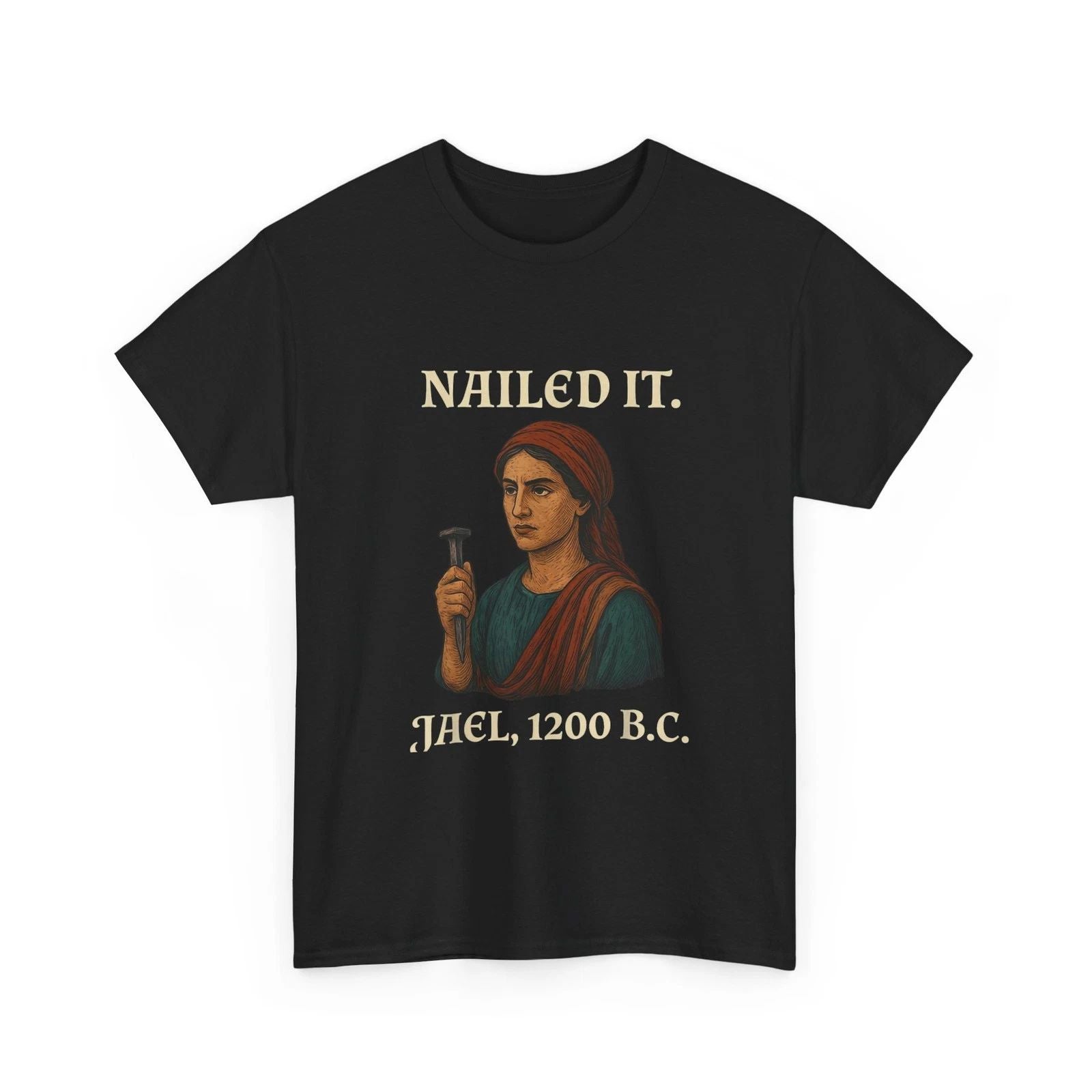 Nailed It Jael 1200 Bc T-Shirt