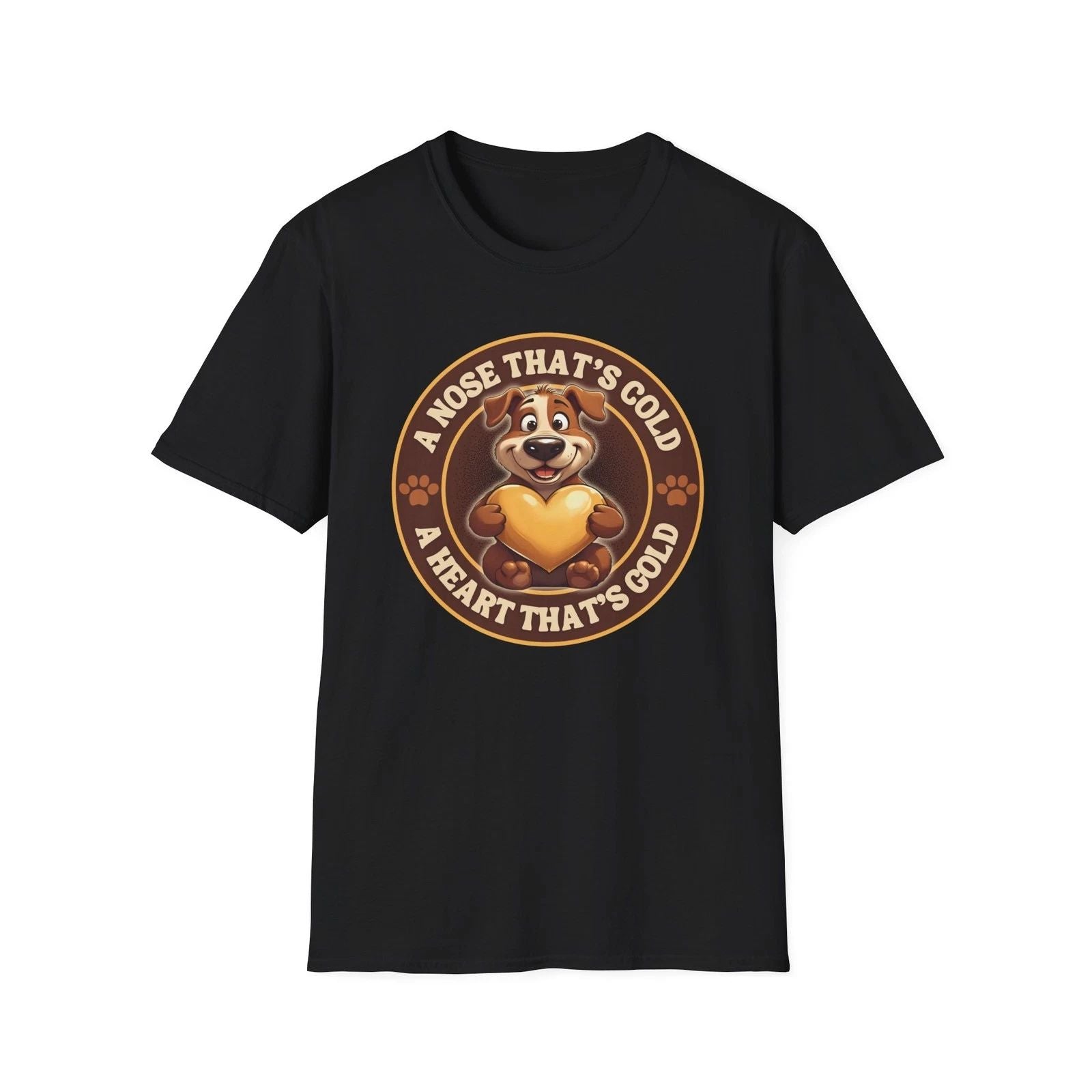 Dog Lover T-Shirt, A Nose That's Cold A Heart That's Gold, Unisex Tee, Dog Lover