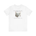 Funny Cat Lover Tee, Hilarious Cat Shirt, Gift for Cat Owners, Unisex T-shirt,
