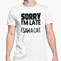 Cat Owner T Shirt Sorry I'm Late I Saw A Cat T Shirt Funny Cat Lover Unisex Tee
