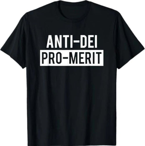 Anti Dei Pro Merit Funny T-Shirt