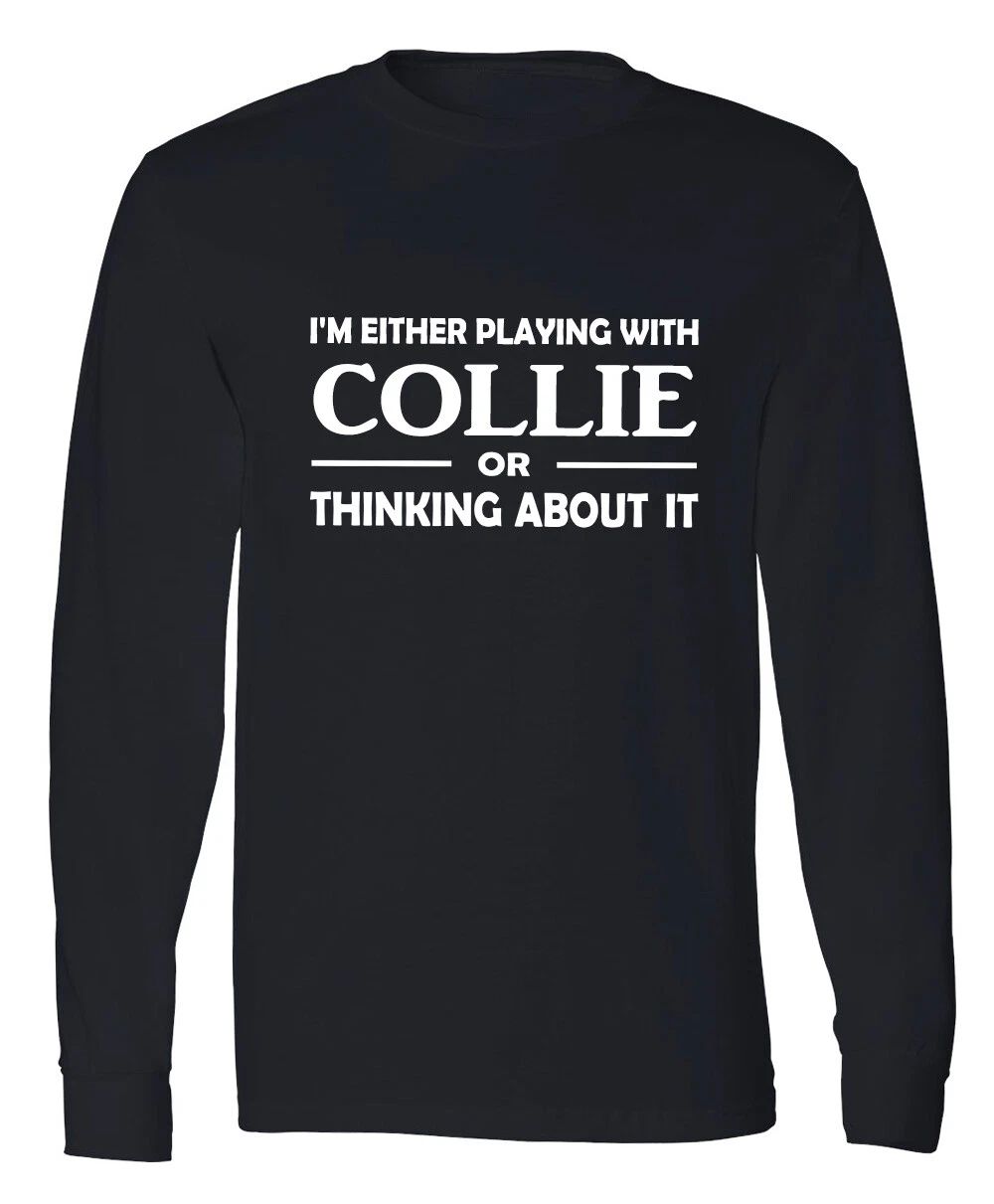 Collie Owner Long Sleeve T-Shirt Dogs Lover Tee Collie Dog Mom Dad Gift