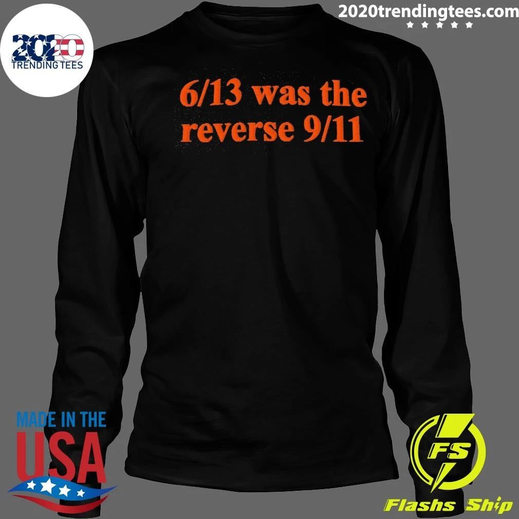 6-13 Was The Reverse 9-11 Shirt