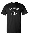 I Was At Golf Sarcastic Humor Novelty Graphic Super Soft Ring Spun Funny T Shirt