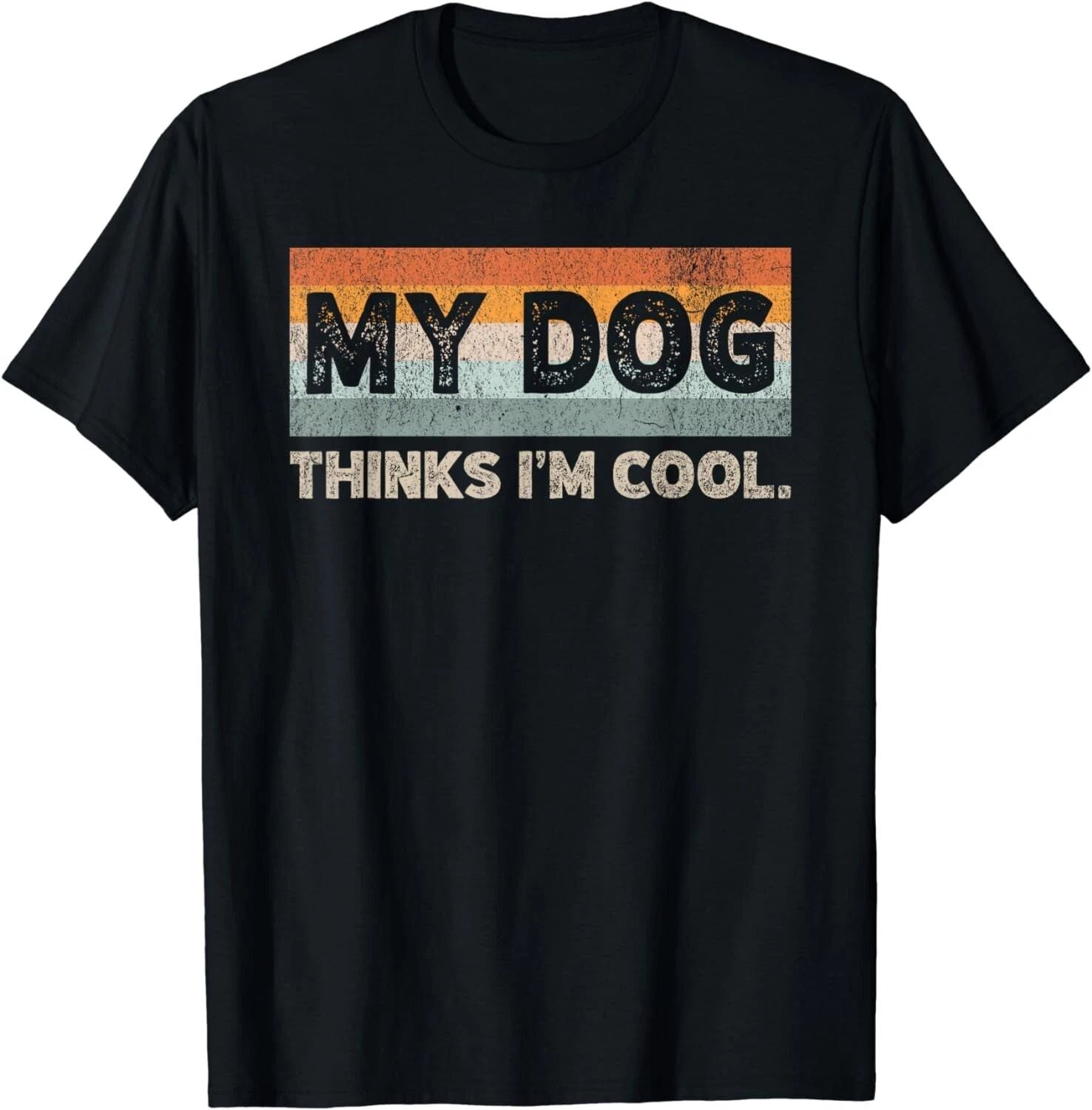 My Dog Thinks I_m Cool Funny Dog Lover Pet Parent Dog Lover Gift Unisex T-Shirt