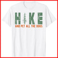 Hike And Pet All The Dogs Funny Hiking Dog Lover White Cotton T-Shirt S-5XL