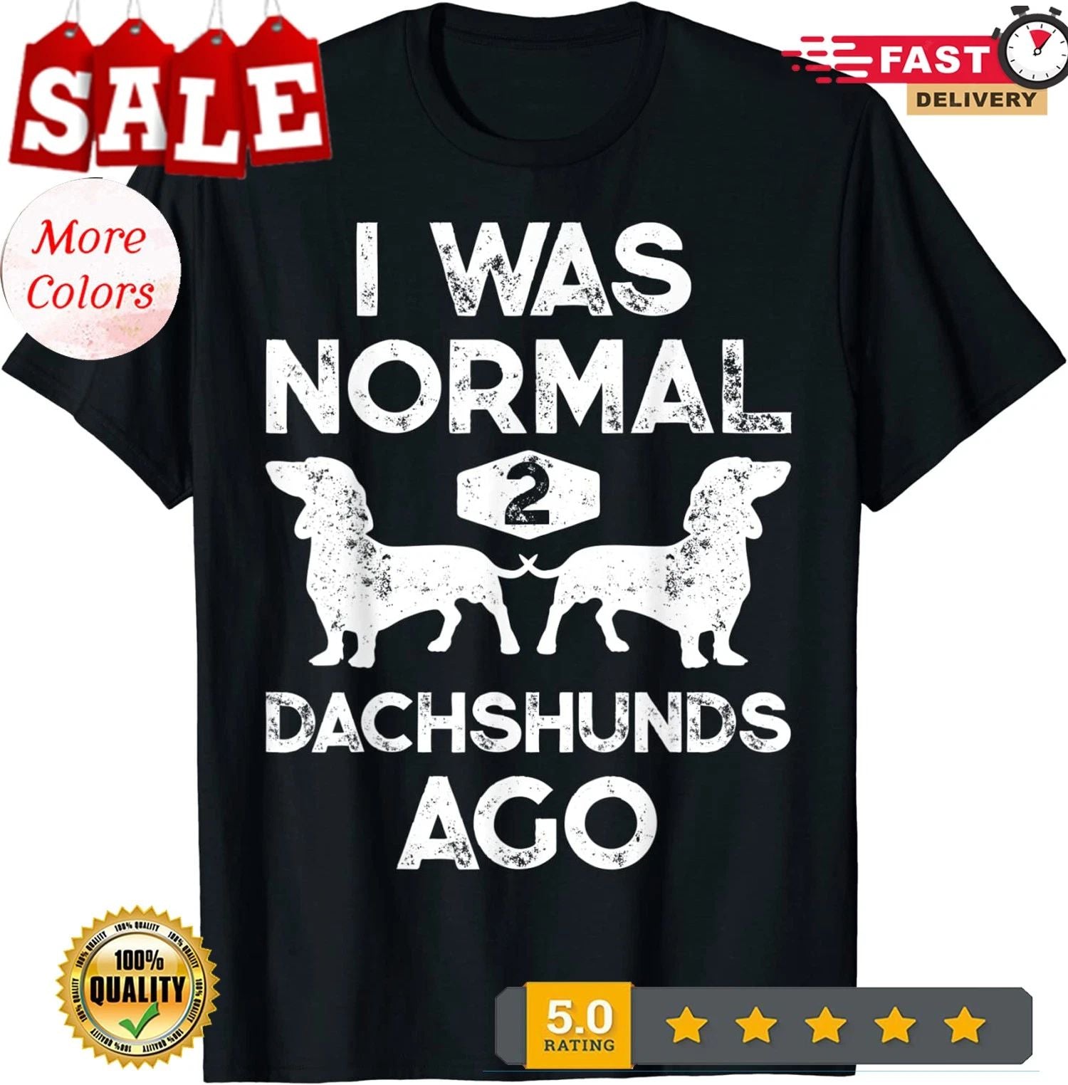 I Was Normal 2 Dachshunds Ago Funny Dog Lover Gift Unisex T-Shirt