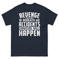 Revenge Is Beneath Me Accidents However Will Happen Novelty Men's Classic Tee