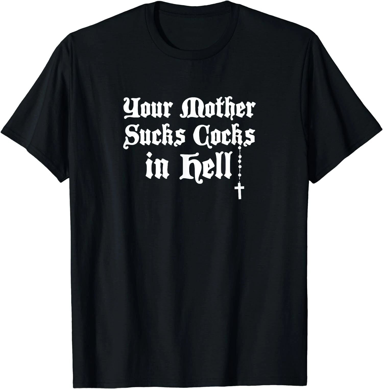 NEW LIMITED Retro Your Mother Sucks Cocks in Hell T-Shirt