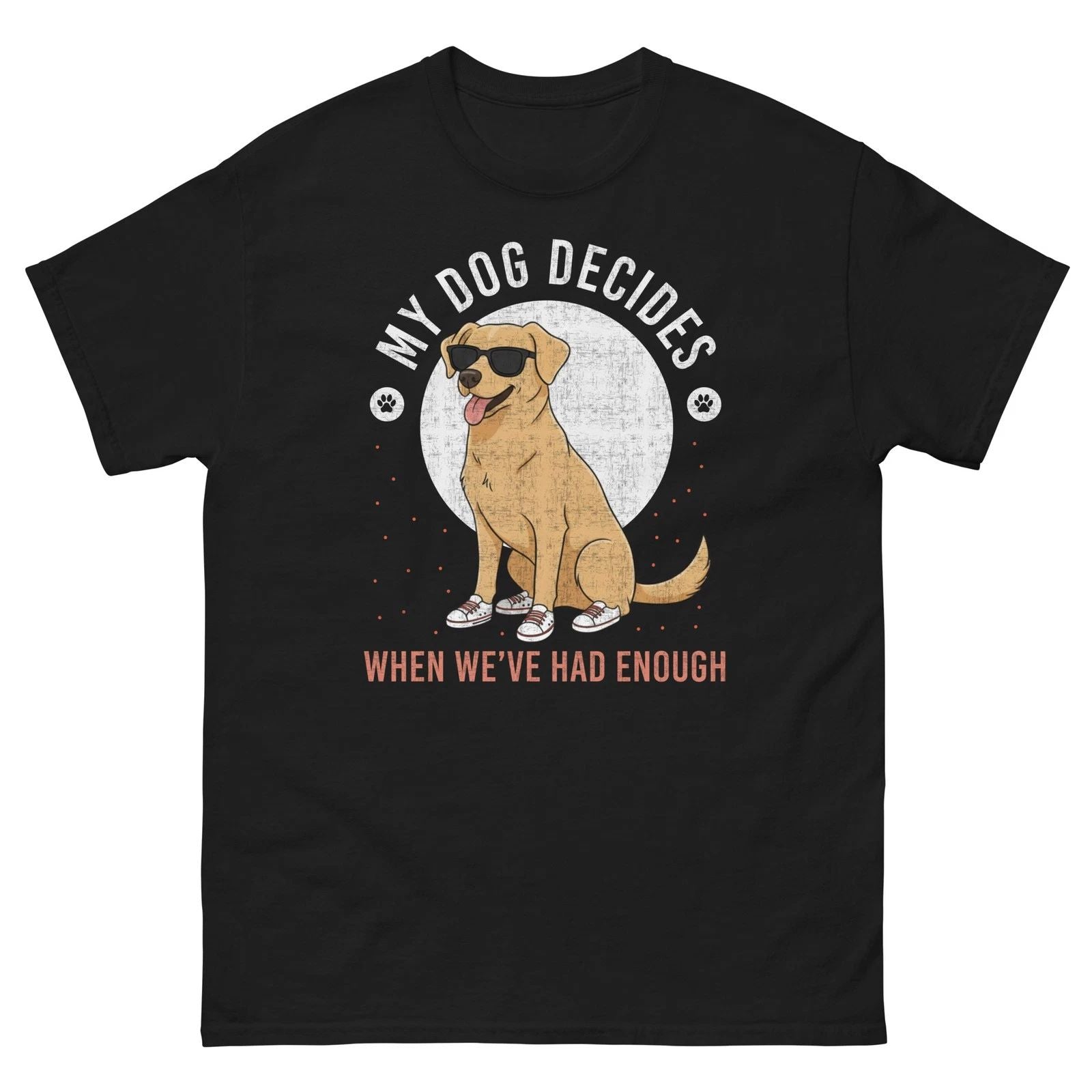 My Dog Decides When We've Had Enough Shirt Funny Dog Lover Graphic Tee