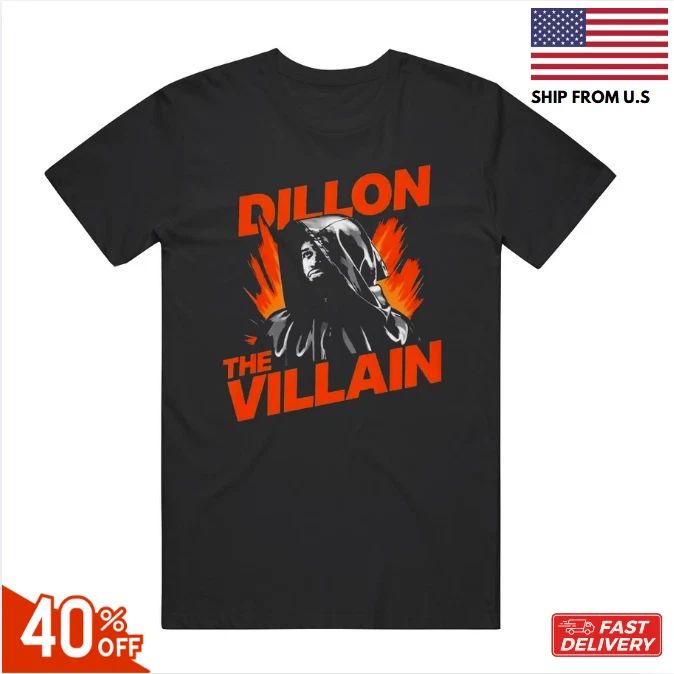 Dillon The Villain Cool Gift Idea T Shirt reprint sale 40% off hot item sale !!!