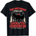 Funny Mothman Stole My Catalytic Converter Mothman Cryptid T-Shirt Cryptozoology