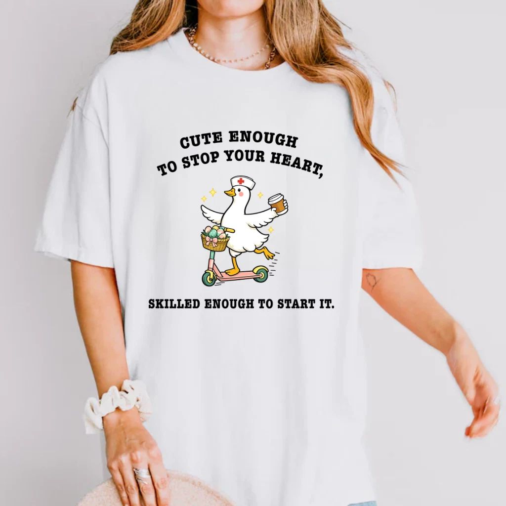Funny Nurse Duck Shirt Cute Enough To Stop Your Heart Medical T-Shirt Gift