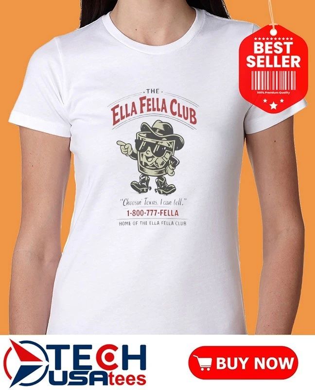 The Ella Fella Club choosin Texas I can tell shirt